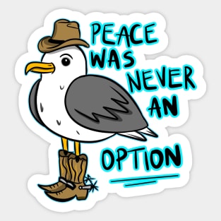 PEACE WAS NEVER AN OPTION Sticker